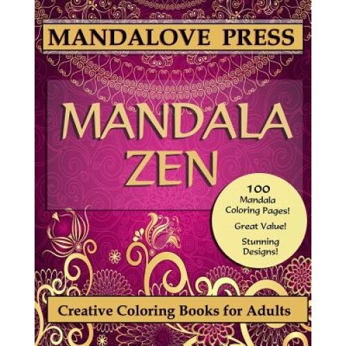 Mandala Zen: A Beautiful Collection of 100 Mandalas Designs Containing Hours of Calm and Relaxation. Color the Stress of the Day Aw, Creative Coloring Books for Adults (Author)