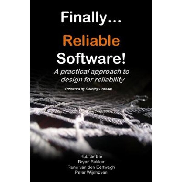 Finally... Reliable Software!: A Practical Approach to Design for Reliability - Rob De Bie (Author)