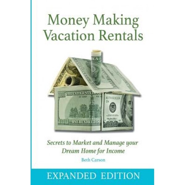 Money Making Vacation Rentals- Expanded: With Online Resources - Beth Carson (Author)