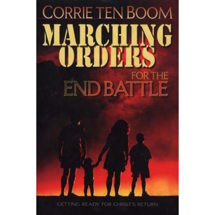 Marching Orders for the End Battle: Getting Ready for Christ's Return, Corrie Ten Boom