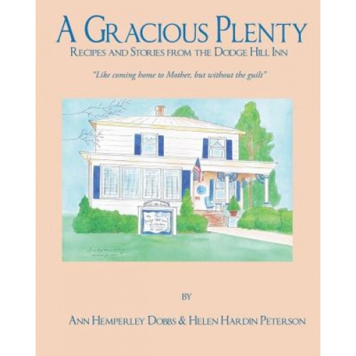 A Gracious Plenty: Recipes and Stories from the Dodge Hill Inn, Ann Hemperley Dobbs (Author)