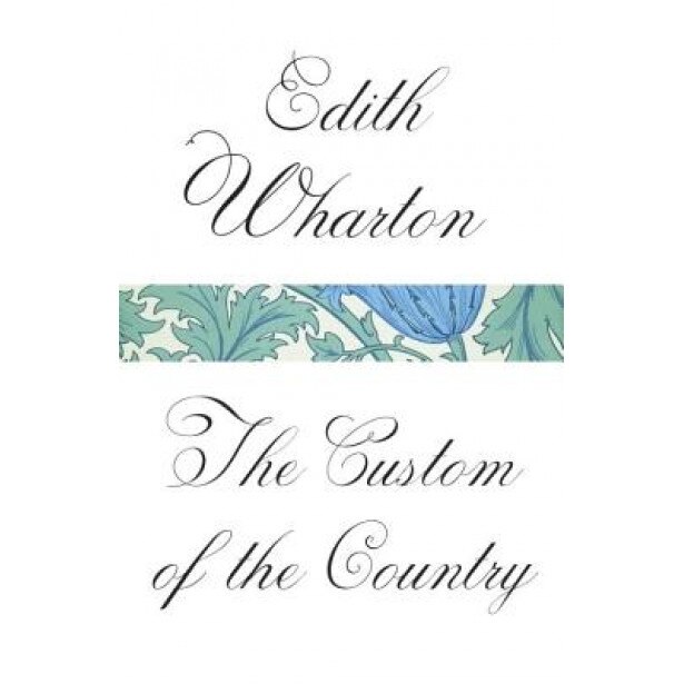 The Custom of the Country, Edith Wharton (Author)