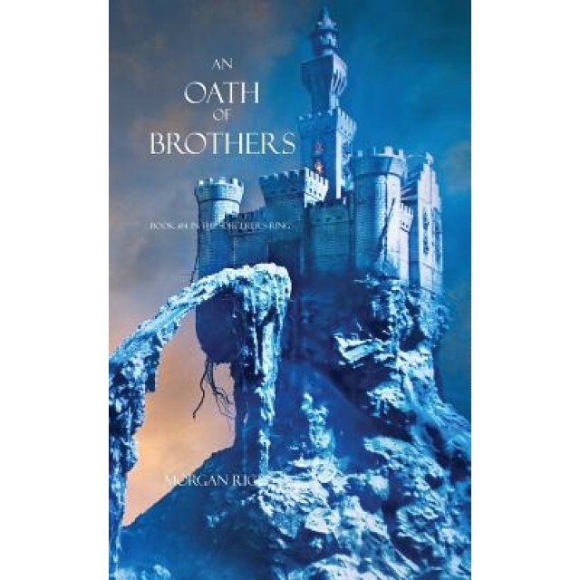 An Oath of Brothers (Book #14 in the Sorcerer's Ring), Morgan Rice (Author)