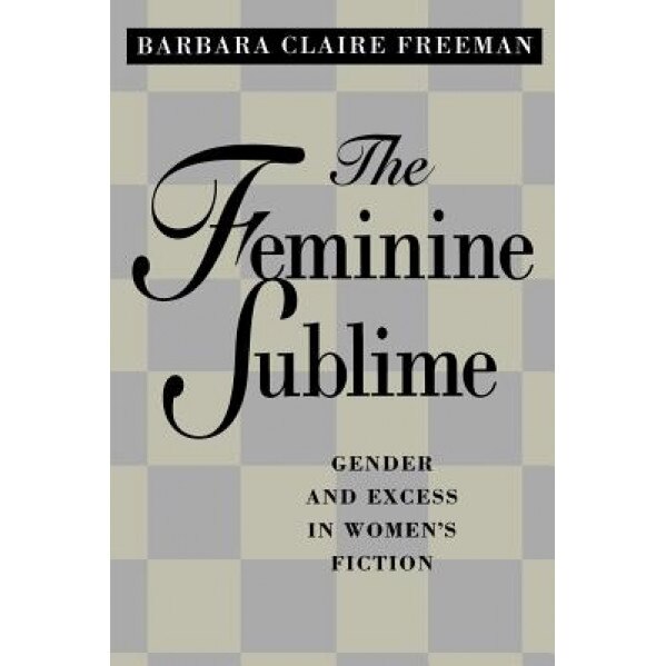 The Feminine Sublime, Barbara Claire Freeman (Author)