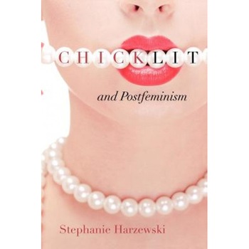 Chick Lit and Postfeminism, Stephanie Harzewski (Author) Chick Lit and Postfeminism, Stephanie Harzewski (Author)