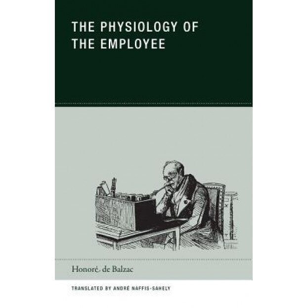 The Physiology of the Employee - Honore De Balzac (Author)