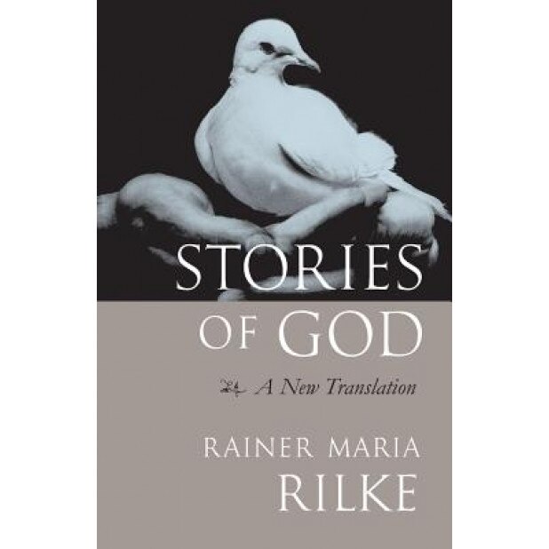 Stories of God: A New Translation, Rainer Maria Rilke (Author)