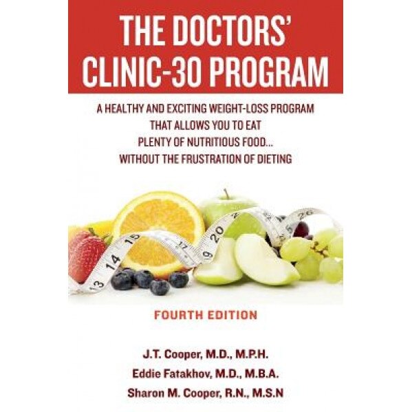 The Doctors' Clinic 30 Program: A Sensible Approach to Losing Weight and Keeping It Off, Dr J. T. Cooper (Author)