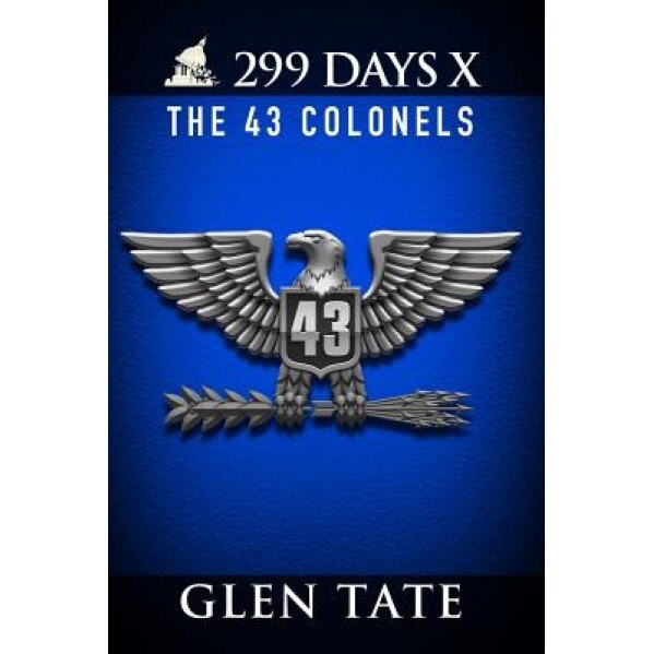 299 Days: The 43 Colonels, Glen Tate (Author)