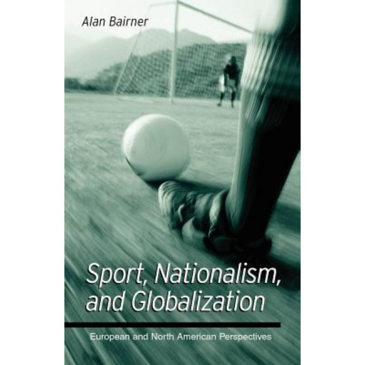 Sport, Nationalism, and Globalization, Alan Bairner (Author)