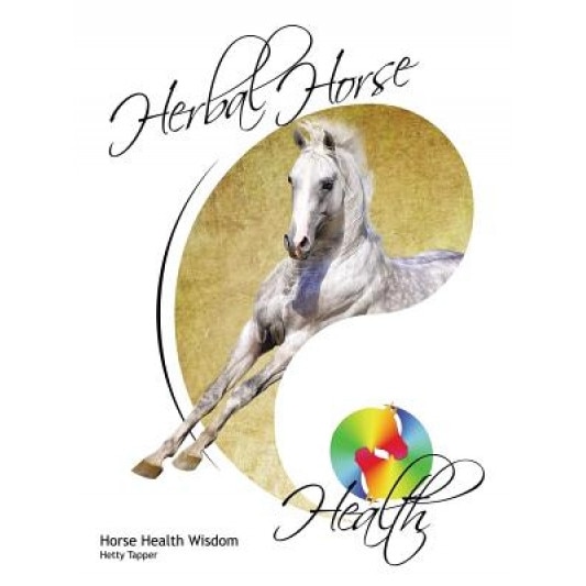 Herbal Horse Health: Horse Health Wisdom, Hetty Tapper (Author)