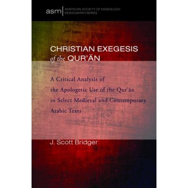 Christian Exegesis of the Qur'an, J. Scott Bridger (Author)