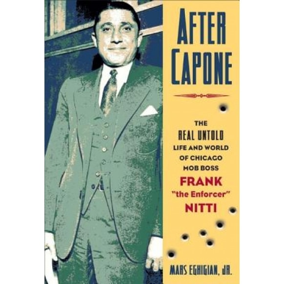 After Capone: The Life and World of Chicago Mob Boss Frank 