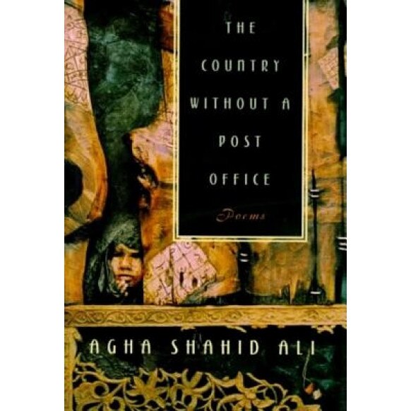 The Country Without a Post Office: Poems, Agha Shahid Ali, Shahid Ali Agha