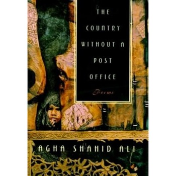 The Country Without a Post Office: Poems, Agha Shahid Ali, Shahid Ali Agha The Country Without a Post Office: Poems, Agha Shahid Ali, Shahid Ali Agha