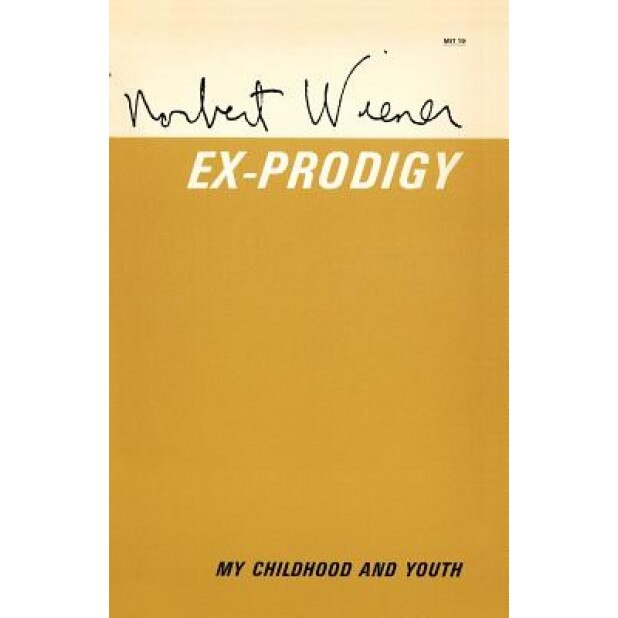 Ex-Prodigy: My Childhood and Youth, Norbet Wiener (Author)