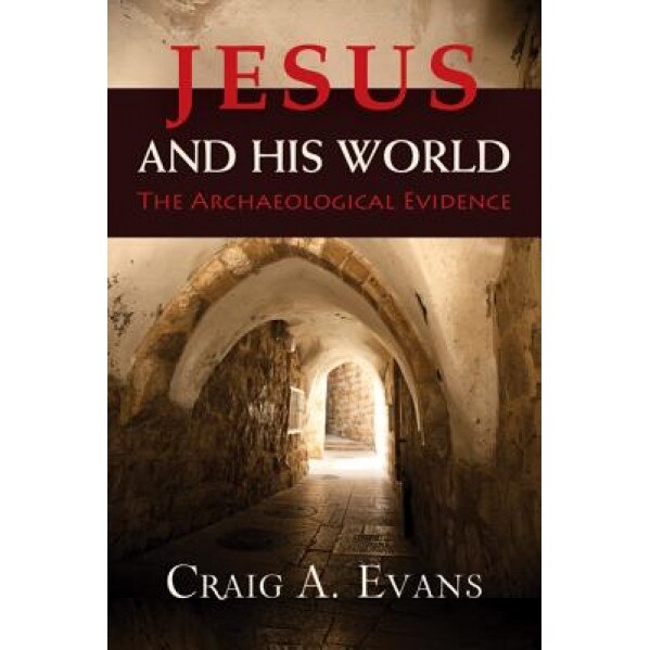 Jesus and His World: The Archaeological Evidence, Craig A. Evans (Author)