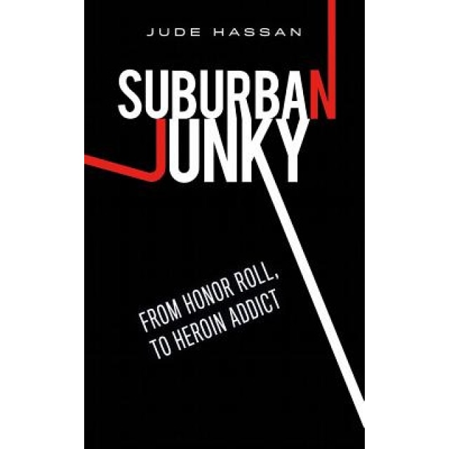Suburban Junky: From Honor Roll to Heroin Addict, Jude Hassan (Author)