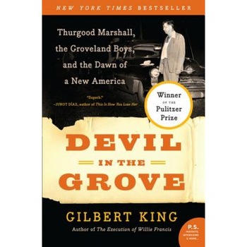 Devil in the Grove: Thurgood Marshall, the Groveland Boys, and the Dawn of a New America, Gilbert King (Author) Devil in the Grove: Thurgood Marshall, the Groveland Boys, and the Dawn of a New America, Gilbert King (Author)