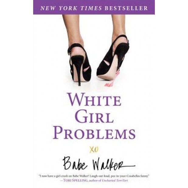 White Girl Problems, Babe Walker (Author)