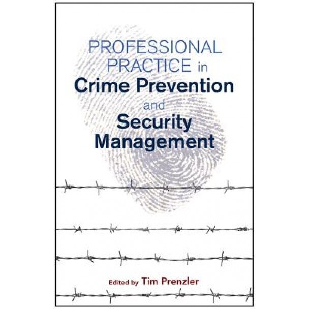 Professional Practice in Crime Prevention and Security Management, Tim Prenzler (Author)