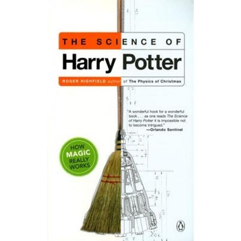 The Science of Harry Potter: How Magic Really Works, Roger Highfield The Science of Harry Potter: How Magic Really Works, Roger Highfield