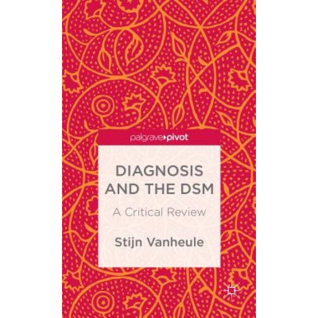 Diagnosis and the Dsm: A Critical Review - Stijn Vanheule (Author)