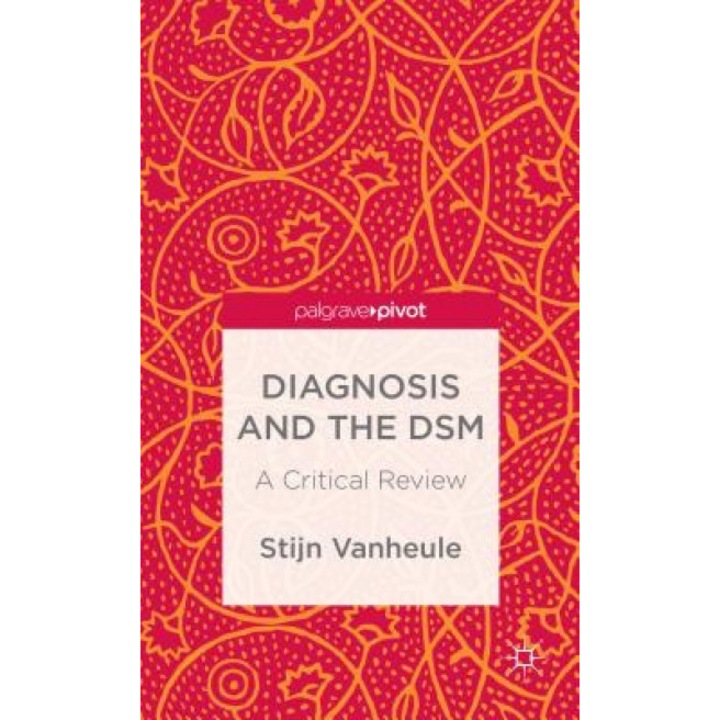 Diagnosis and the Dsm: A Critical Review - Stijn Vanheule (Author)