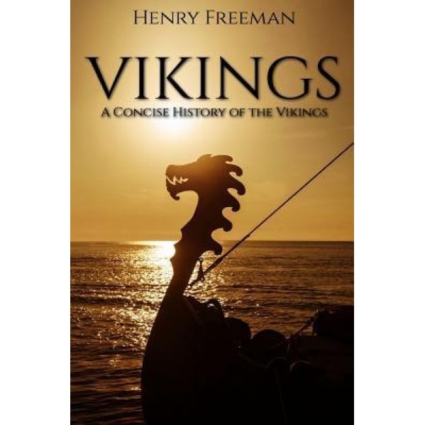 Vikings: A Concise History of the Vikings, Henry Freeman (Author)
