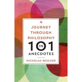 A Journey Through Philosophy in 101 Anecdotes, Nicholas Rescher (Author) A Journey Through Philosophy in 101 Anecdotes, Nicholas Rescher (Author)