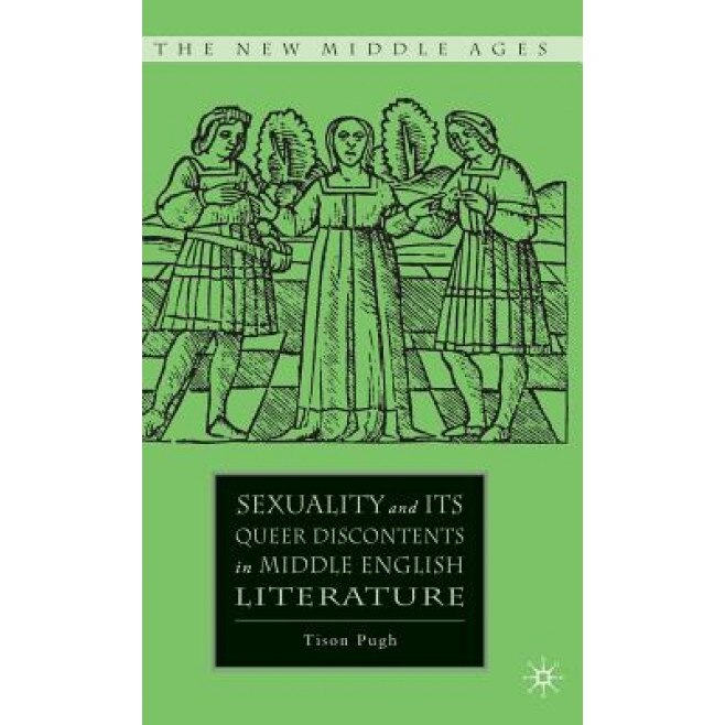 Sexuality and Its Queer Discontents in Middle English Literature, Tison Pugh (Author)