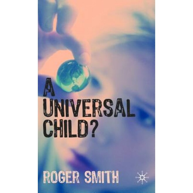 A Universal Child?, Roger Smith (Author)