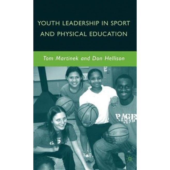 Youth Leadership in Sport and Physical Education, Tom Martinek (Author)