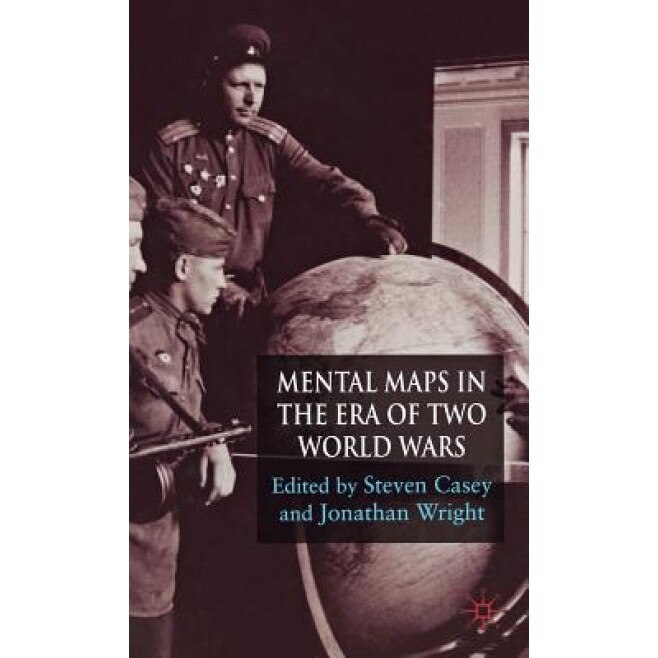 Mental Maps in the Era of Two World Wars, Jonathan Wright (Editor)