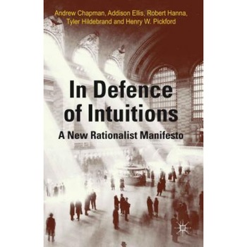 In Defense of Intuitions: A New Rationalist Manifesto, Andrew Chapman (Author) In Defense of Intuitions: A New Rationalist Manifesto, Andrew Chapman (Author)