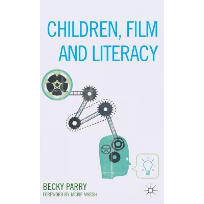 Children, Film and Literacy, Rebecca Parry (Author)