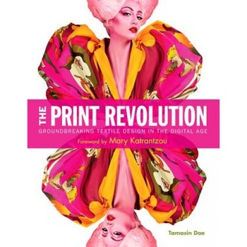 The Print Revolution: Groundbreaking Textile Design in the Digital Age, Tamasin Doe (Author) The Print Revolution: Groundbreaking Textile Design in the Digital Age, Tamasin Doe (Author)