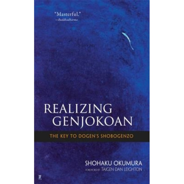 Realizing Genjokoan: The Key to Dogen's Shobogenzo, Shohaku Okumura