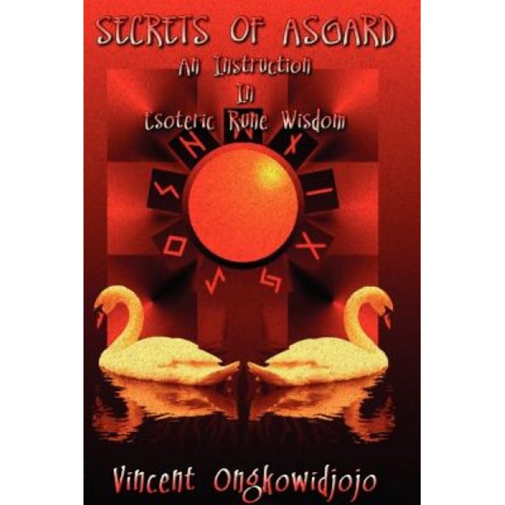 Secrets of Asgard: An Instruction in Esoteric Rune Wisdom - Vincent Ongkowidjojo (Author)