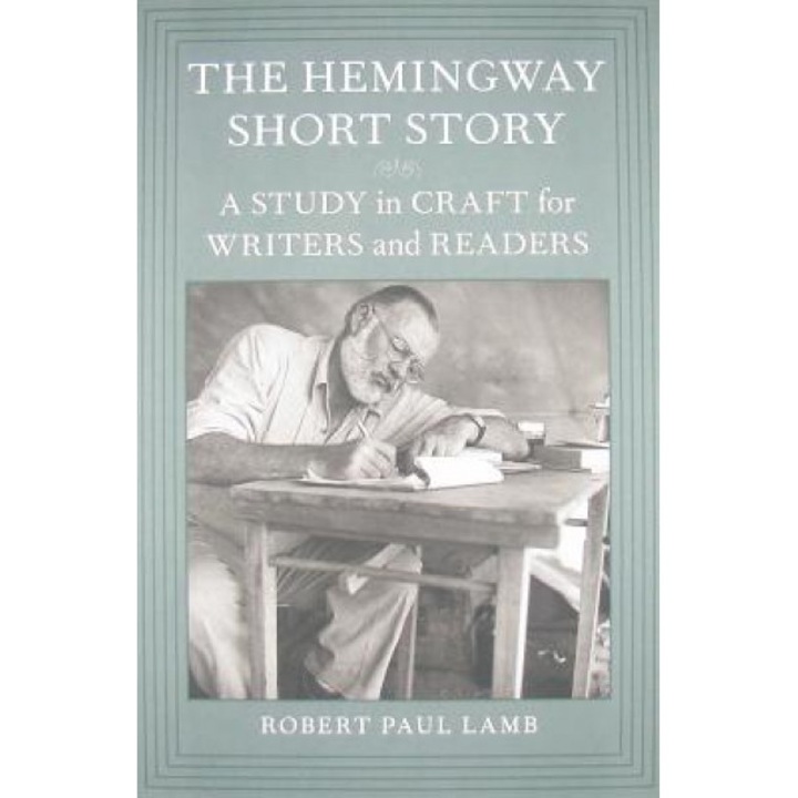 The Hemingway Short Story: A Study in Craft for Writers and Readers, Robert Paul Lamb (Author)