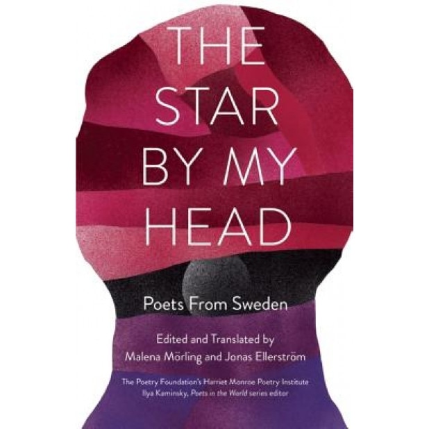 The Star by My Head: Poets from Sweden, Malena Morling (Translator)