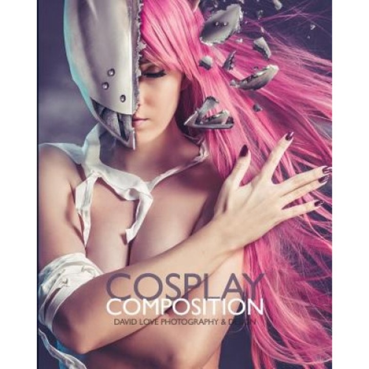 Cosplay Composition: David Love Photography & Design, David Love (Author)
