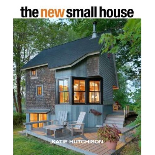 The New Small House, Katie Hutchison (Author)