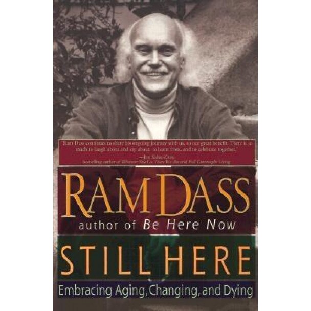 Still Here: Embracing Aging, Changing, and Dying, Ram Dass