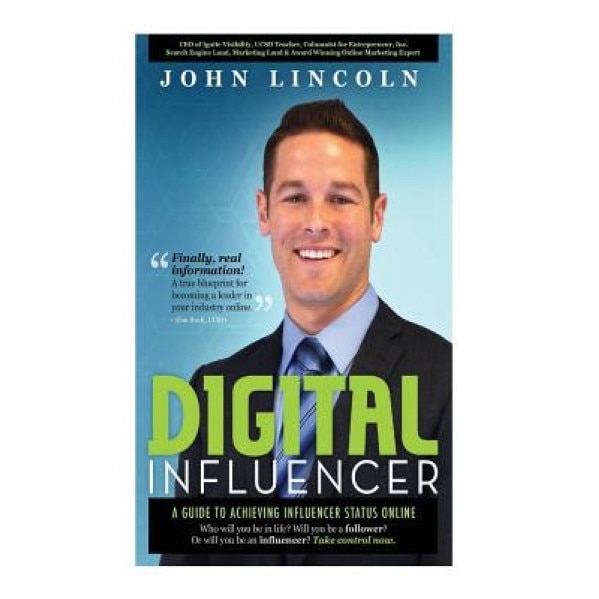 Digital Influencer: A Guide to Achieving Influencer Status Online - John E. Lincoln (Author)