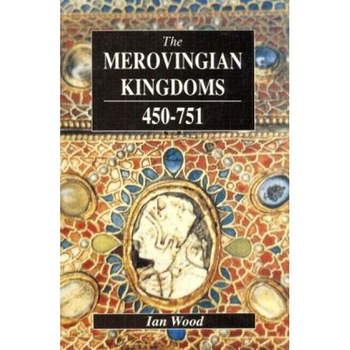 The Merovingian Kingdoms 450 - 751, Ian Wood (Author) The Merovingian Kingdoms 450 - 751, Ian Wood (Author)