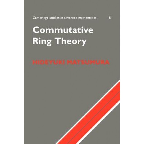 Commutative Ring Theory, Hideyuki Matsumura (Author)