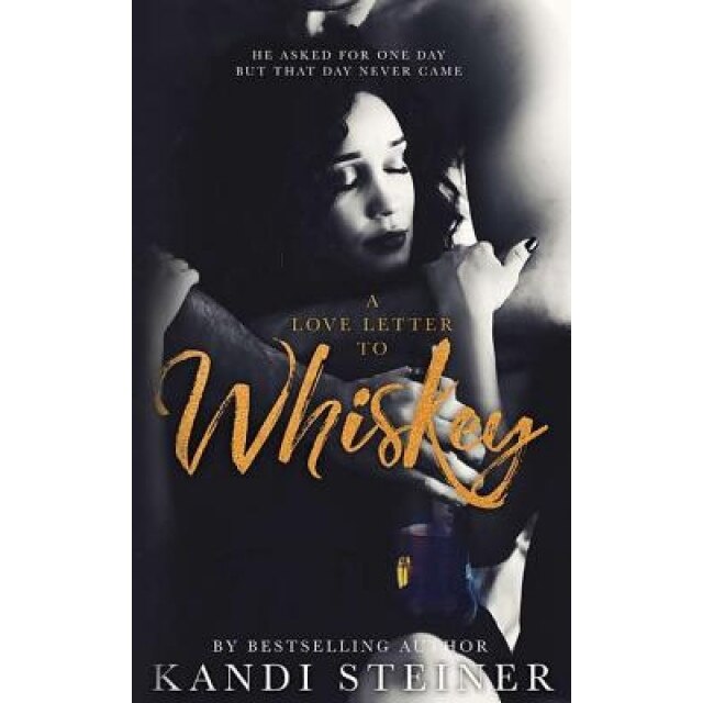 A Love Letter to Whiskey, Kandi Steiner (Author)