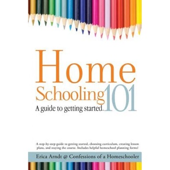 Homeschooling 101: A Guide to Getting Started., Erica Arndt (Author) Homeschooling 101: A Guide to Getting Started., Erica Arndt (Author)