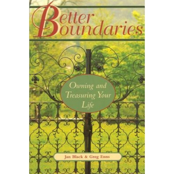 Better Boundaries: Owning and Treasuring Your Life - Greg Enns, Jan Black